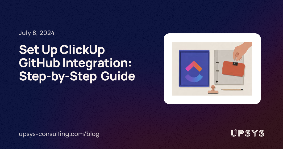 Set Up ClickUp GitHub Integration: Step-by-Step Guide | UpSys Consulting