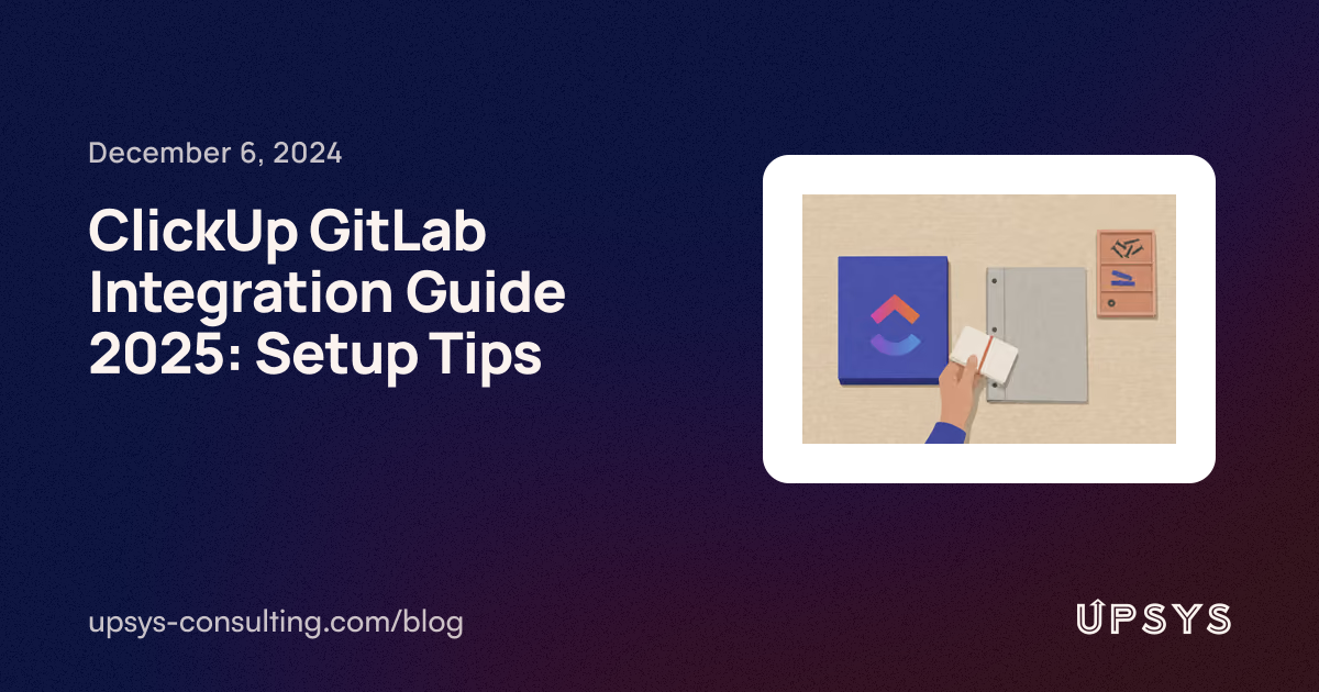 ClickUp GitLab Integration Guide 2025: Setup Tips | UpSys Consulting