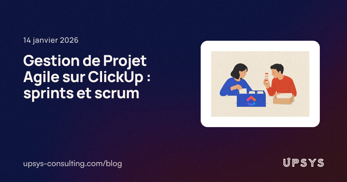 Gestion de Projet Agile sur ClickUp : sprints et scrum | UpSys Consulting