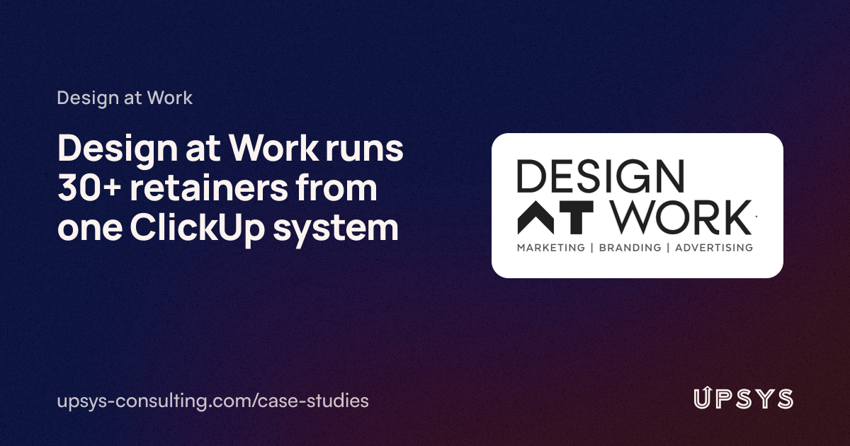 Design at Work: One ClickUp System for 30+ Retainer Clients | UpSys ...