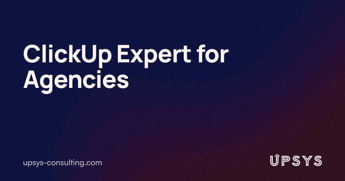 Up Expert ClickUp Expert for Agencies | UpSys Consulting